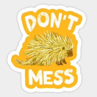 Don't Mess with the Porcupine - Yellow Sticker